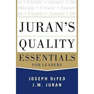 Juran's Quality Essentials: For Leaders, Hardcover - Joseph A. Defeo imagine