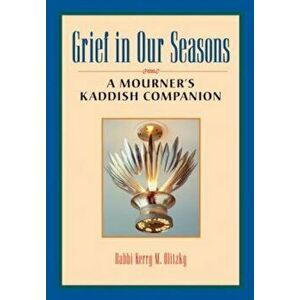 Grief in Our Seasons: A Mourner's Kaddish Companion, Paperback - Kerry M. Olitzky imagine