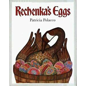 Rechenka's Eggs, Hardcover - Patricia Polacco imagine