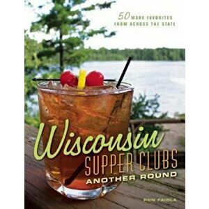 Wisconsin Supper Clubs: Another Round, Hardcover - Ron Faiola imagine
