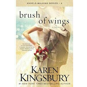 Brush of Wings, Paperback - Karen Kingsbury imagine