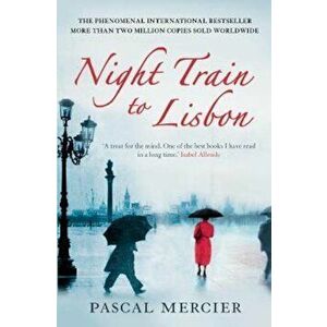Night Train To Lisbon, Paperback - Pascal Mercier imagine