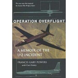 Operation Overflight: A Memoir of the U-2 Incident (Revised), Paperback - Francis Gary Powers imagine