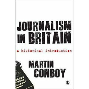 Journalism in Britain, Paperback - Martin Conboy imagine