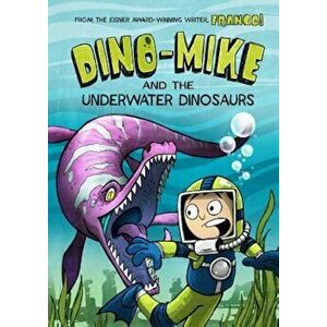 Dino-Mike and the Underwater Dinosaurs, Paperback - Franco Aureliani imagine