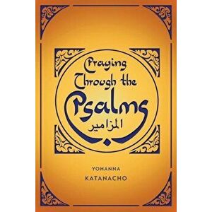 Praying Through the Psalms, Paperback - Yohanna Katanacho imagine
