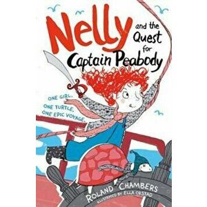 Nelly and the Quest for Captain Peabody, Paperback - Roland Chambers imagine