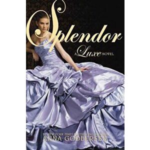 Splendor, Paperback - Anna Godbersen imagine