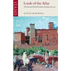 Lords of the Atlas, Paperback - Gavin Maxwell imagine