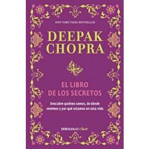 El Libro de Los Secretos / The Book of Secrets: Unlocking the Hidden Dimensions of Your Life, Paperback - Deepak Chopra imagine