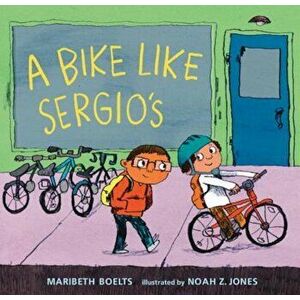 A Bike Like Sergio's, Hardcover - Maribeth Boelts imagine