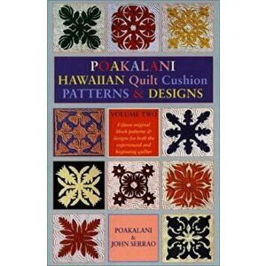 Poakalani Hawaiian Quilt Cushion Patterns and Designs: Volume Two, Paperback - John Serrao imagine