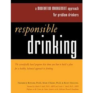 Responsible Drinking: A Moderation Management Approach for Problem Drinkers with Worksheet 'With 30 Worksheets', Paperback - Frederick Rotgers imagine