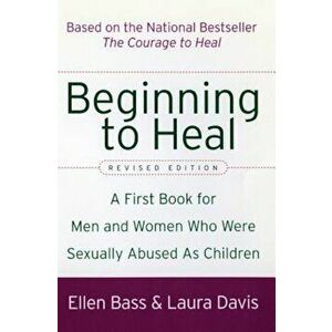 Beginning to Heal (Revised Edition): A First Book for Men and Women Who Were Sexually Abused as Children, Paperback - Ellen Bass imagine