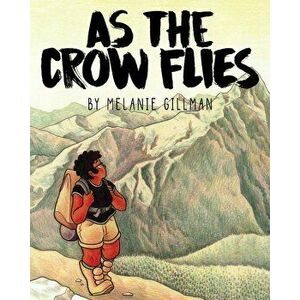 As the Crow Flies, Paperback - Melanie Gillman imagine