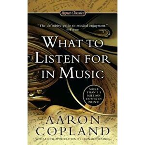 What to Listen for in Music, Paperback - Aaron Copland imagine