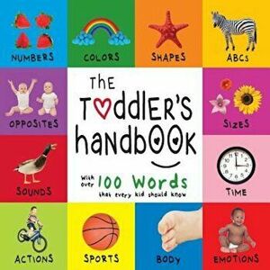 The Toddler's Handbook: Numbers, Colors, Shapes, Sizes, ABC Animals, Opposites, and Sounds, with Over 100 Words That Every Kid Should Know (En, Paperb imagine