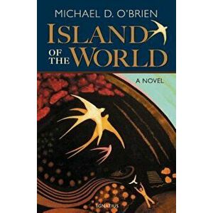 The Island of the World, Paperback - Michael D. O'Brien imagine