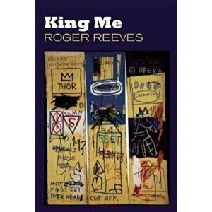 King Me, Paperback - Roger Reeves imagine