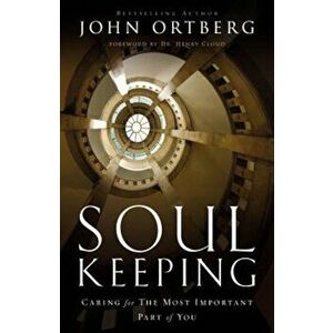 Soul Keeping: Caring for the Most Important Part of You, Hardcover - John Ortberg imagine