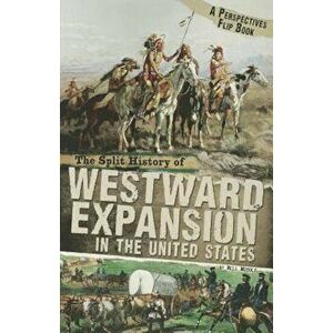 The Split History of Westward Expansion in the United States, Paperback - Nell Musolf imagine