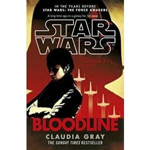 Star Wars: Bloodline, Paperback - Claudia Gray imagine