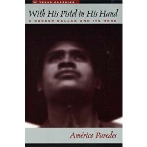 'With His Pistol in His Hand': A Border Ballad and Its Hero, Paperback - Am Paredes imagine