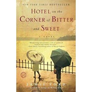 Hotel on the Corner of Bitter and Sweet, Paperback - Jamie Ford imagine