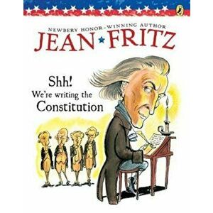 Shh! We're Writing the Constitution, Paperback - Jean Fritz imagine
