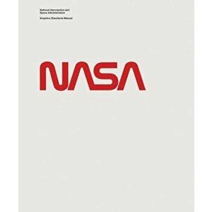 National Aeronautics and Space Administration Graphics Standards Manual, Hardcover - Jesse Reed imagine