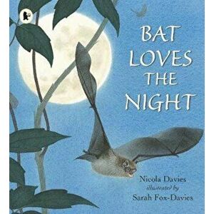 Bat Loves the Night, Paperback - Nicola Davies imagine