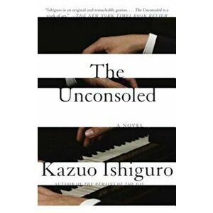 The Unconsoled, Paperback - Kazuo Ishiguro imagine