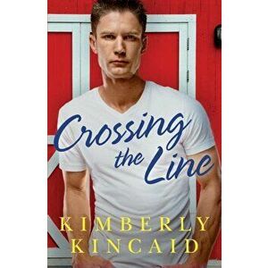 Crossing the Line, Paperback - Kimberly Kincaid imagine