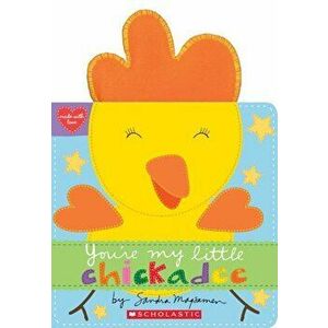 You're My Little Chickadee, Paperback - Sandra Magsamen imagine