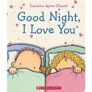 Good Night, I Love You, Hardcover - Caroline Jayne Church imagine