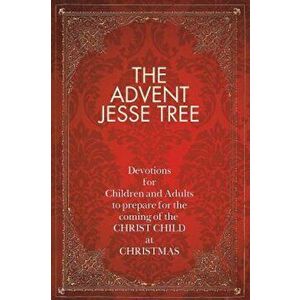 The Advent Jesse Tree: Devotions for Children and Adults to Prepare for the Coming of the Christ Child at Christmas, Hardcover - Dean Lambert Smith imagine