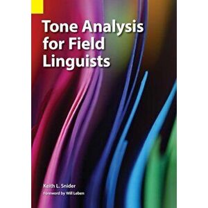 Tone Analysis for Field Linguists, Paperback - Keith L. Snider imagine