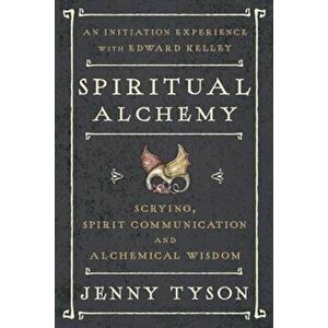 Spiritual Alchemy: Scrying, Spirit Communication, and Alchemical Wisdom, Paperback - Donald Tyson imagine