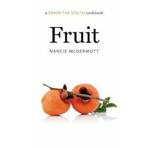 Fruit: A Savor the South(r) Cookbook, Hardcover - Nancie McDermott imagine