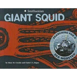 Giant Squid: Searching for a Sea Monster, Paperback - Mary M. Cerullo imagine