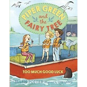 Piper Green and the Fairy Tree: Too Much Good Luck, Paperback - Ellen Potter imagine
