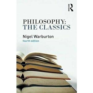 Philosophy: The Classics, Paperback - Nigel Warburton imagine