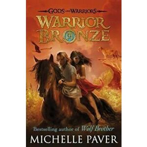 Warrior Bronze (Gods and Warriors Book 5), Paperback - Michelle Paver imagine