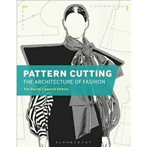 Pattern Cutting: The Architecture of Fashion, Paperback - Pat Parish imagine