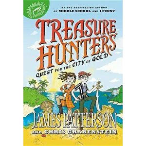 Treasure Hunters: Quest for the City of Gold, Hardcover - James Patterson imagine