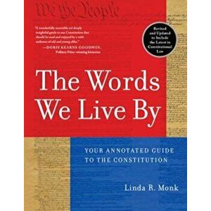 The Words We Live by: Your Annotated Guide to the Constitution, Paperback - Linda R. Monk imagine
