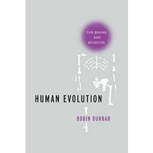Human Evolution: Our Brains and Behavior, Hardcover - Robin Dunbar imagine