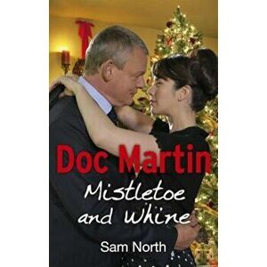 Doc Martin: Mistletoe and Whine, Paperback - Sam North imagine