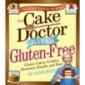 The Cake Mix Doctor Bakes Gluten-Free, Paperback - Anne Byrn imagine