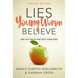 Lies Young Women Believe: And the Truth That Sets Them Free, Paperback - Nancy DeMoss Wolgemuth imagine